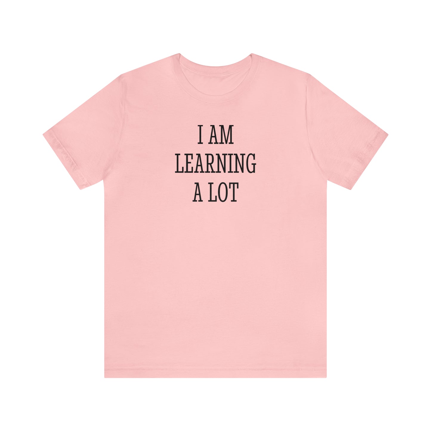 I Am Learning A Lot Regular Fit Tee