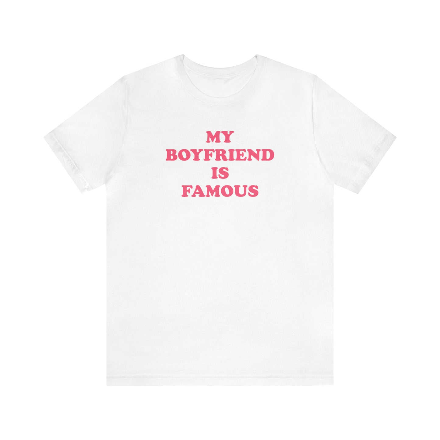 My Boyfriend Is Famous Regular Fit Tee
