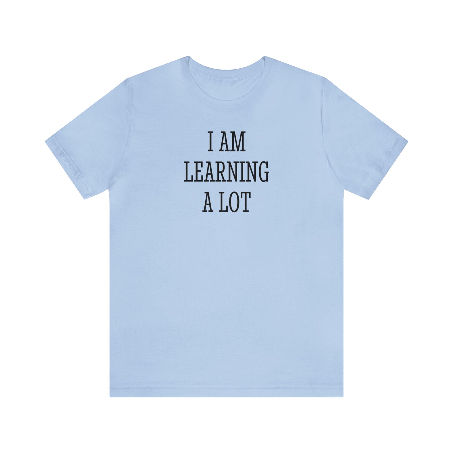 I Am Learning A Lot Regular Fit Tee