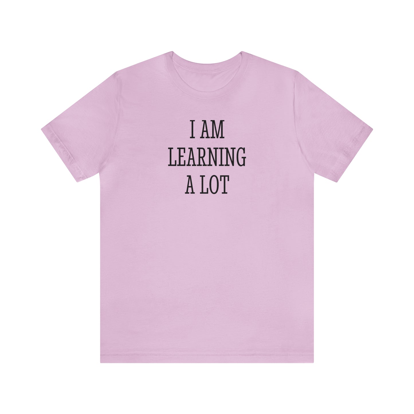 I Am Learning A Lot Regular Fit Tee