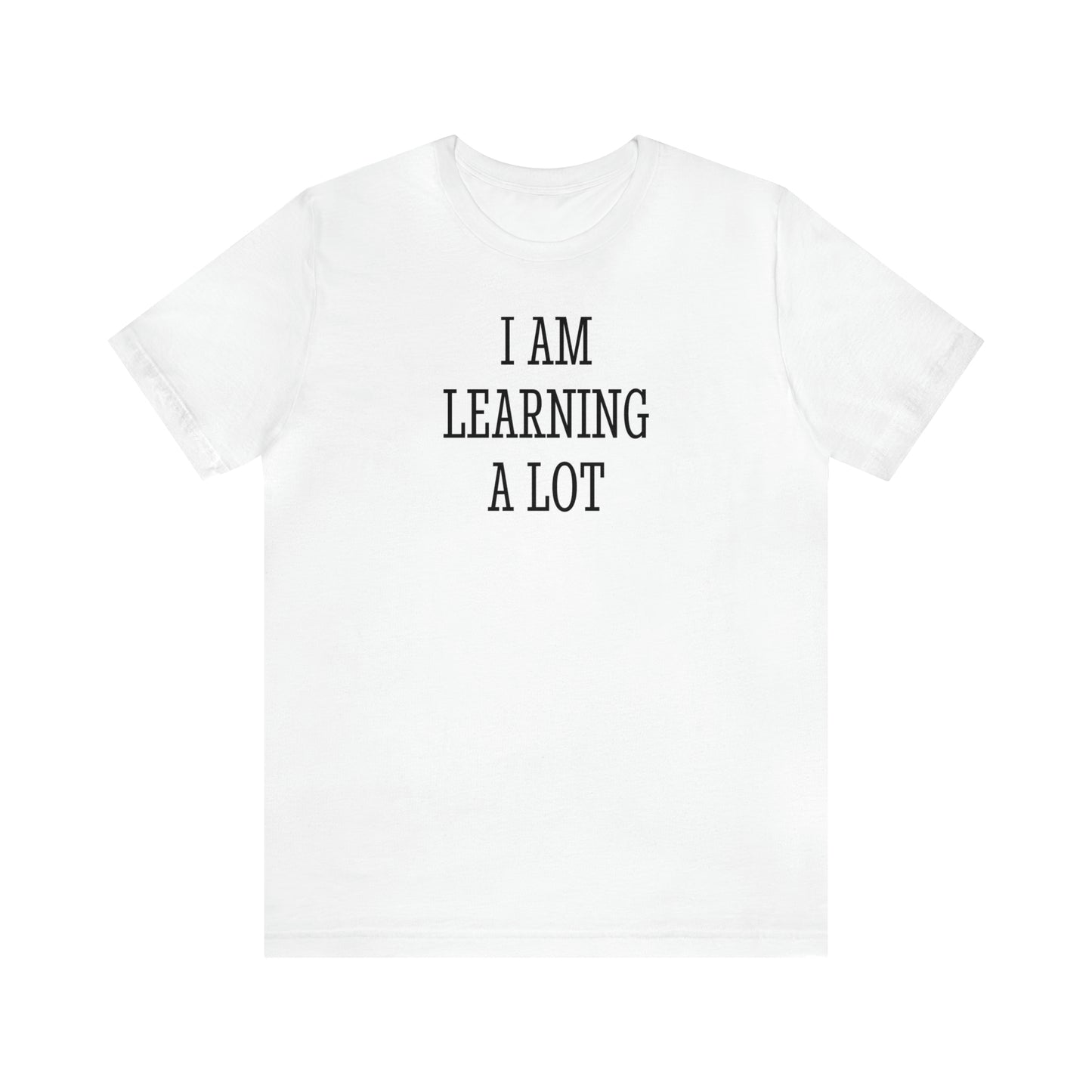 I Am Learning A Lot Regular Fit Tee