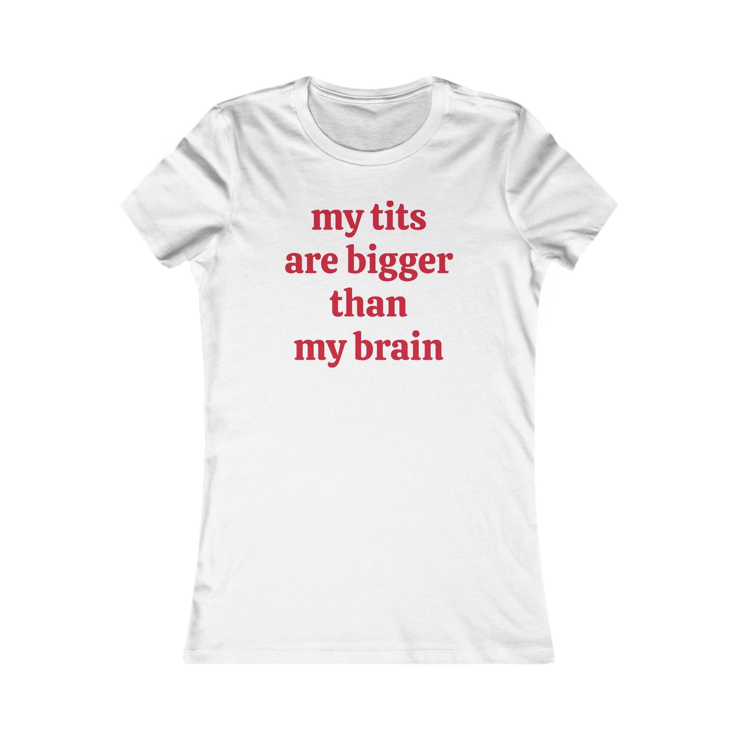 My Tits Are Bigger Than My Brain Tee