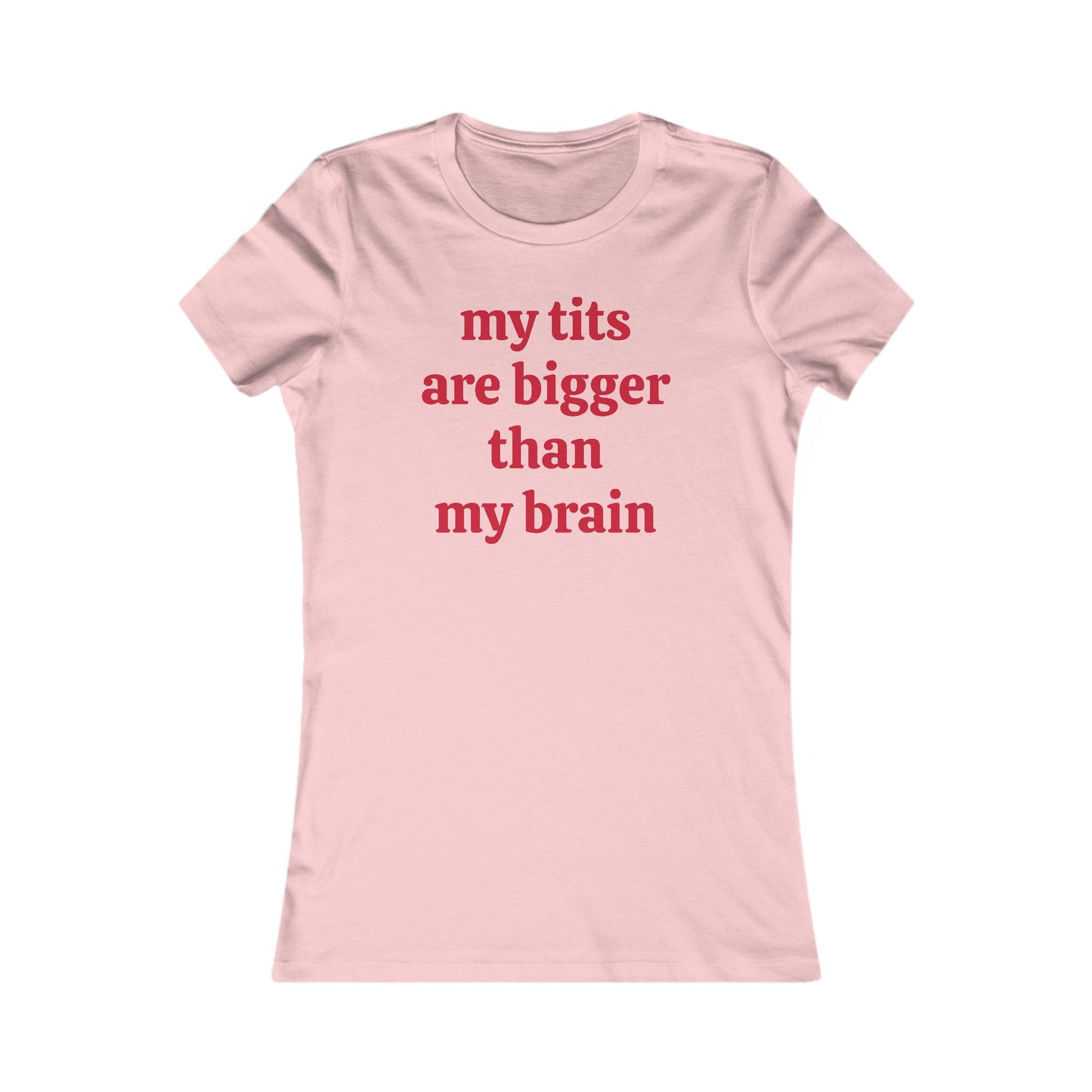 My Tits Are Bigger Than My Brain Tee