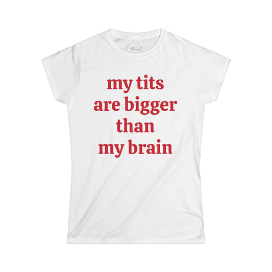 My Tits Are Bigger Than My Brain Slim Fit Tee