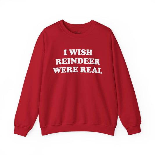 I Wish Reindeer Were Real White Text Sweatshirt