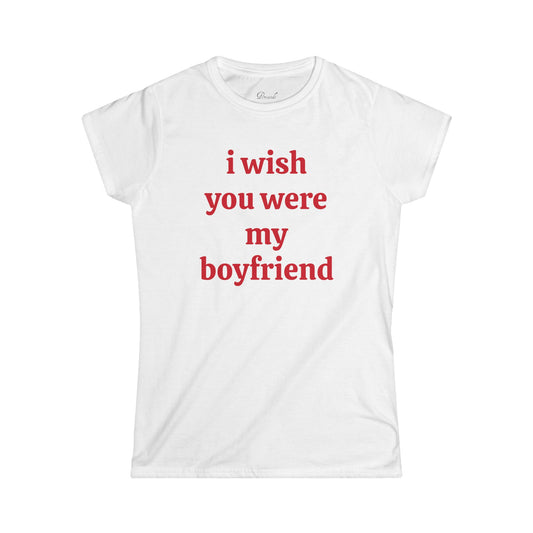 I Wish You Were My Boyfriend Slim Fit Tee