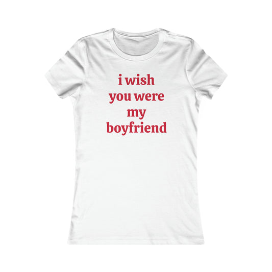 I Wish You Were My Boyfriend Tee