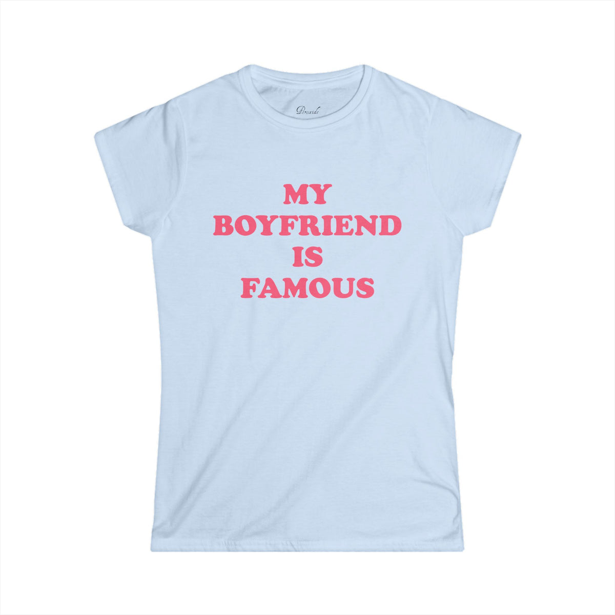 My Boyfriend is Famous Slim Fit Tee