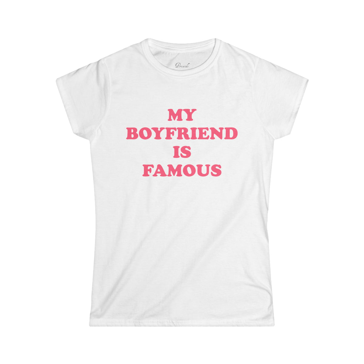 My Boyfriend is Famous Slim Fit Tee