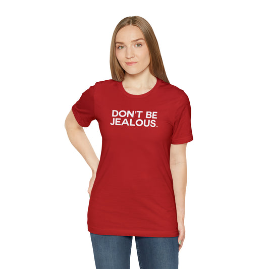 Don't Be Jealous Regular Fit Tee