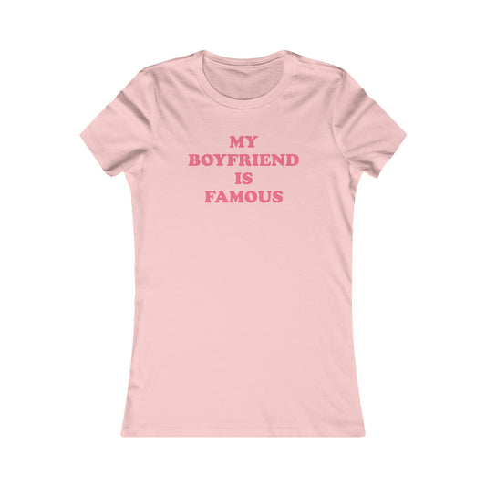 My Boyfriend is Famous Tee